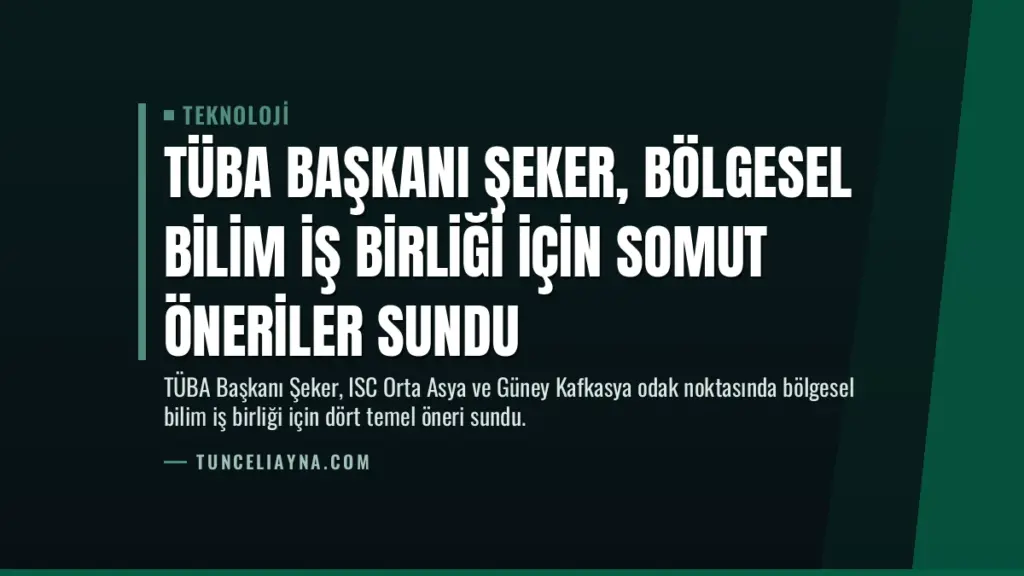 TÜBA Başkanı Şeker, Bölgesel Bilim İş Birliği İçin Somut Öneriler Sundu
