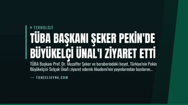 TÜBA Başkanı Şeker Pekin’de Büyükelçi Ünal’ı Ziyaret Etti