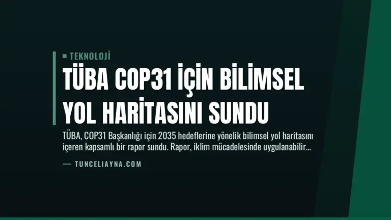TÜBA COP31 için Bilimsel Yol Haritasını Sundu