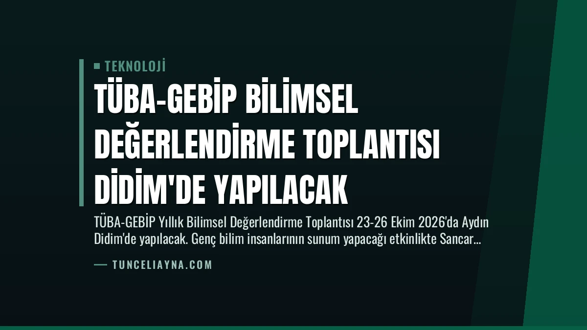 TÜBA-GEBİP Bilimsel Değerlendirme Toplantısı Didim’de Yapılacak
