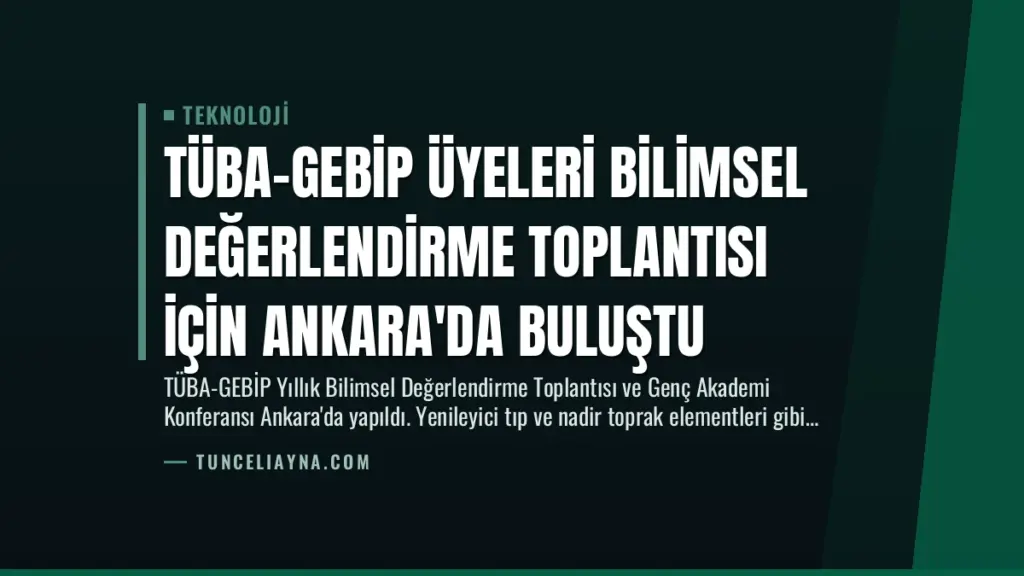 TÜBA-GEBİP Üyeleri Bilimsel Değerlendirme Toplantısı İçin Ankara'da Buluştu