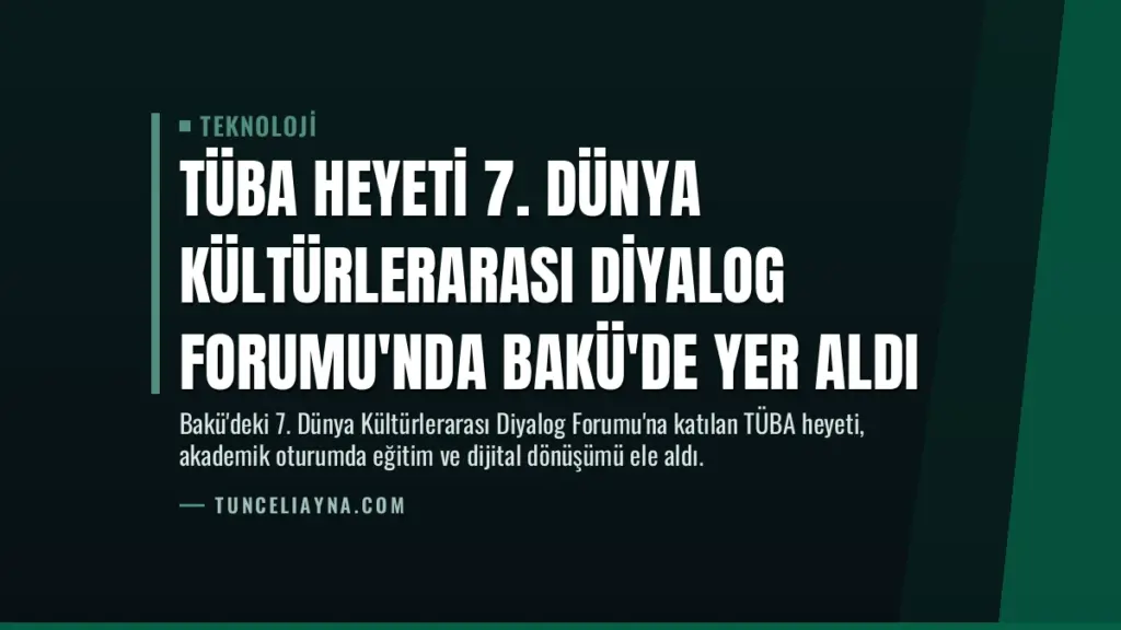 TÜBA Heyeti 7. Dünya Kültürlerarası Diyalog Forumu'nda Bakü'de Yer Aldı