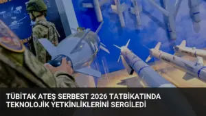 TÜBİTAK Ateş Serbest 2026 Tatbikatında Teknolojik Yetkinliklerini Sergiledi