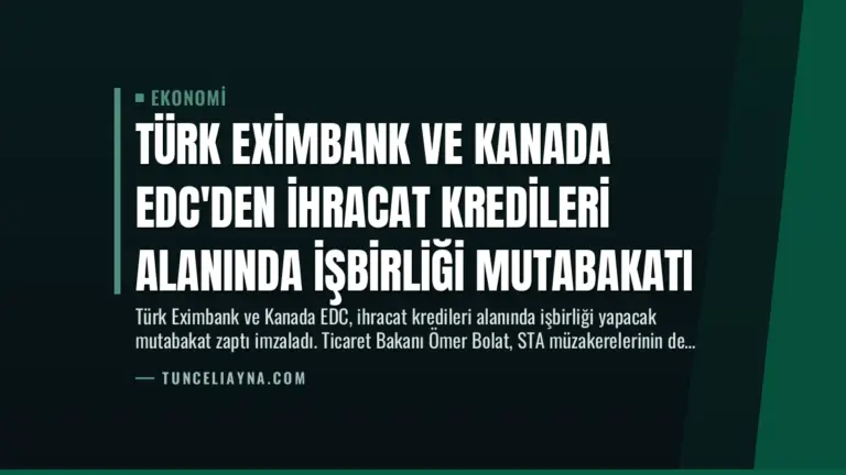 Türk Eximbank ve Kanada EDC’den İhracat Kredileri Alanında İşbirliği Mutabakatı