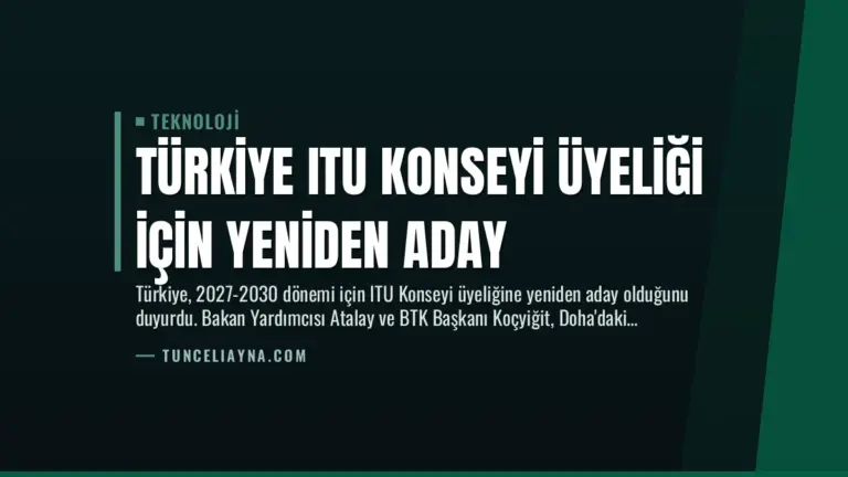 Türkiye ITU Konseyi Üyeliği İçin Yeniden Aday