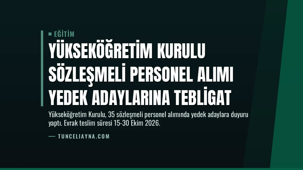Yükseköğretim Kurulu Sözleşmeli Personel Alımı Yedek Adaylarına Tebligat
