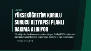 Yükseköğretim Kurulu Sunucu Altyapısı Planlı Bakıma Alınıyor