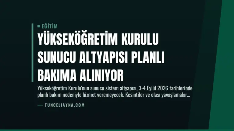 Yükseköğretim Kurulu Sunucu Altyapısı Planlı Bakıma Alınıyor