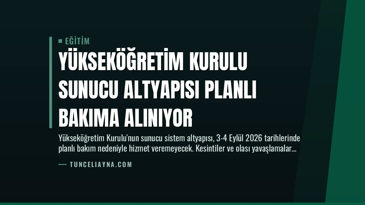 Yükseköğretim Kurulu Sunucu Altyapısı Planlı Bakıma Alınıyor
