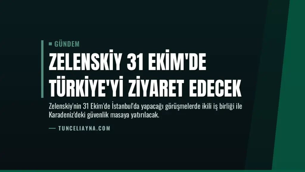 Zelenskiy 31 Ekim'de Türkiye'yi ziyaret edecek